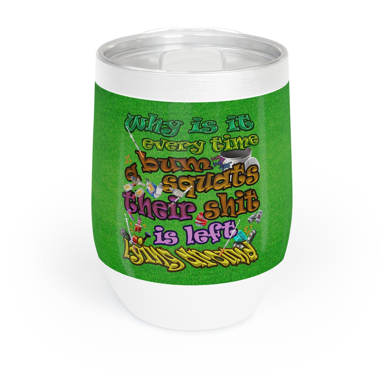 the bum's shit - Chill Wine Tumbler (green turf)