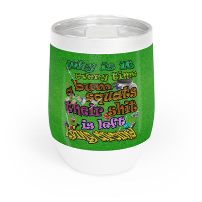the bum's shit - Chill Wine Tumbler (green turf)