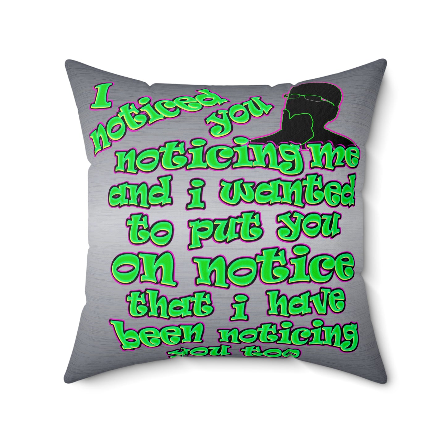 noticed you noticing - Spun Polyester Square Pillow - (brushed nickel)