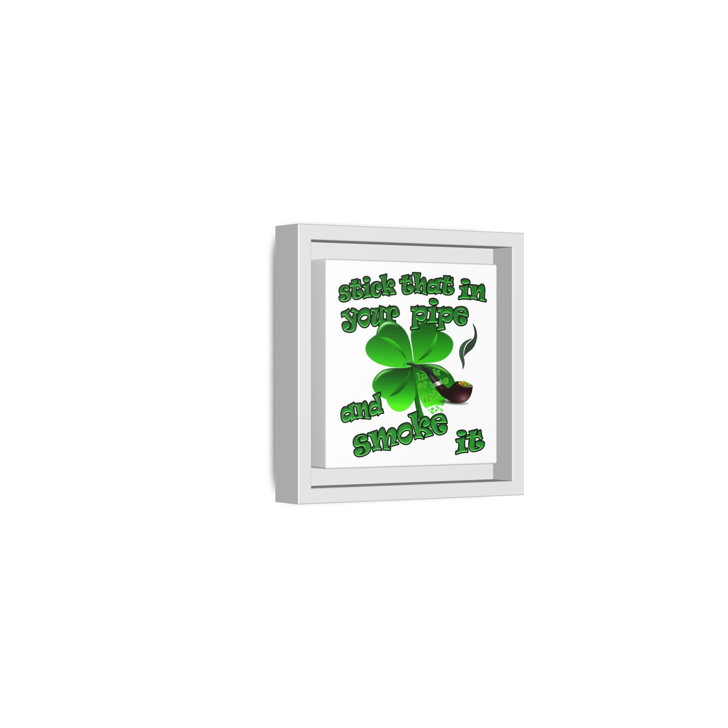 stick that in your pipe and smoke it - framed canvas art (white)