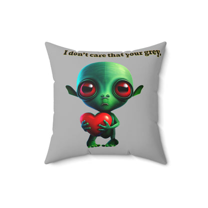 I don't care that your grey - Spun Polyester Square Pillow - (light grey)