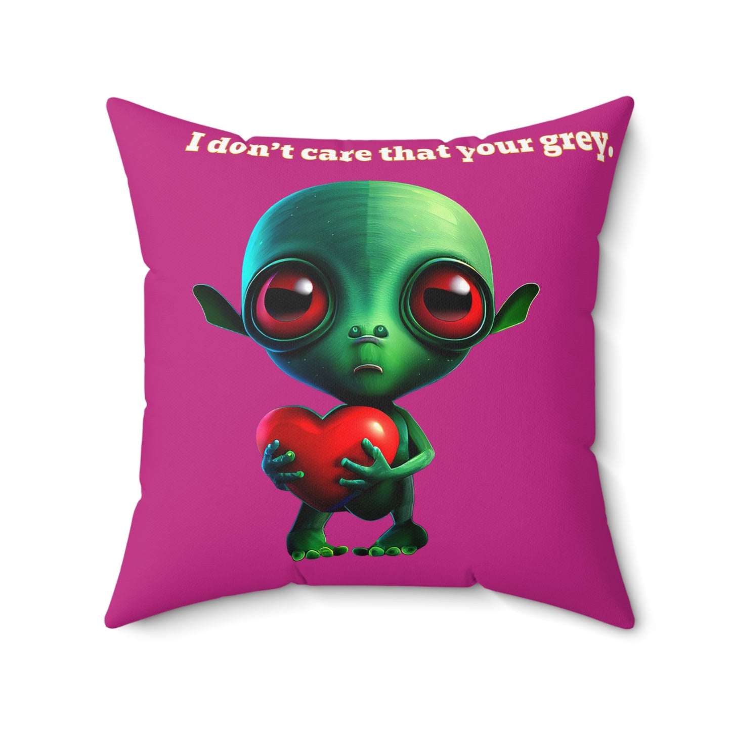 I don't care that your grey - Spun Polyester Square Pillow - (pink)