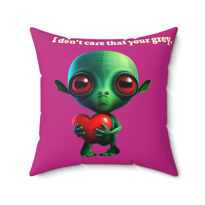 I don't care that your grey - Spun Polyester Square Pillow - (pink)