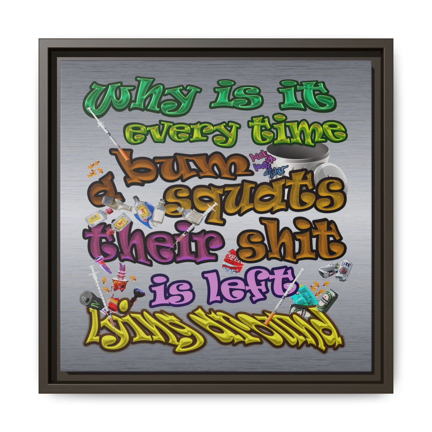 the bum's shit - framed canvas art (brushed nickel)