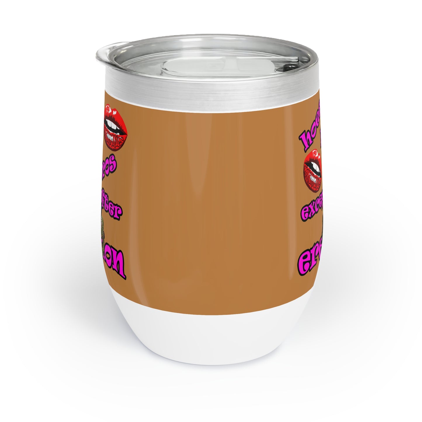 hoes b4 bros - Chill Wine Tumbler (light brown)