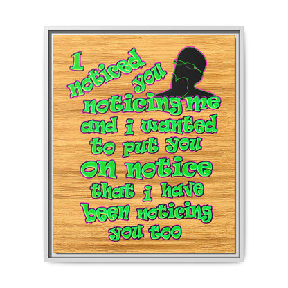 noticed you noticing - framed canvas art (butterscotch wood finish)