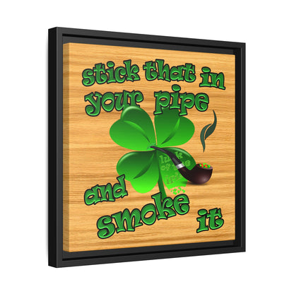 stick that in your pipe and smoke it - framed canvas art (butterscotch wood finish)