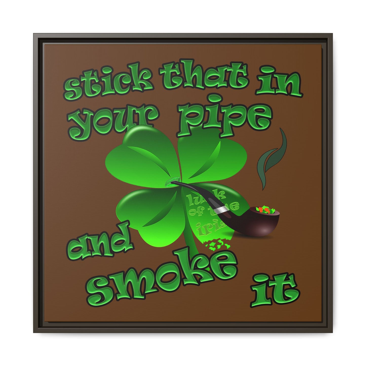 stick that in your pipe and smoke it - framed canvas art (brown)