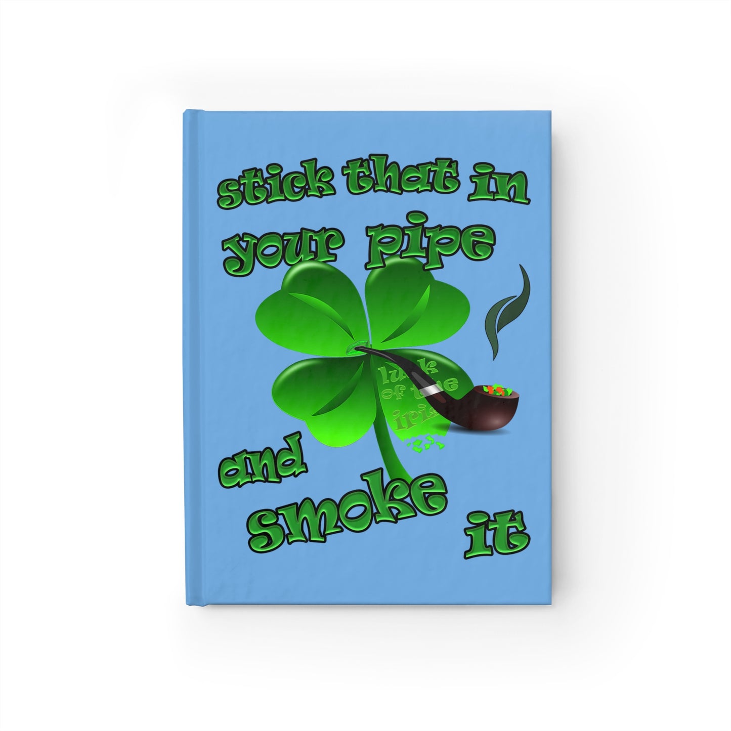 stick that in your pipe and smoke it - journal-lined (light blue)
