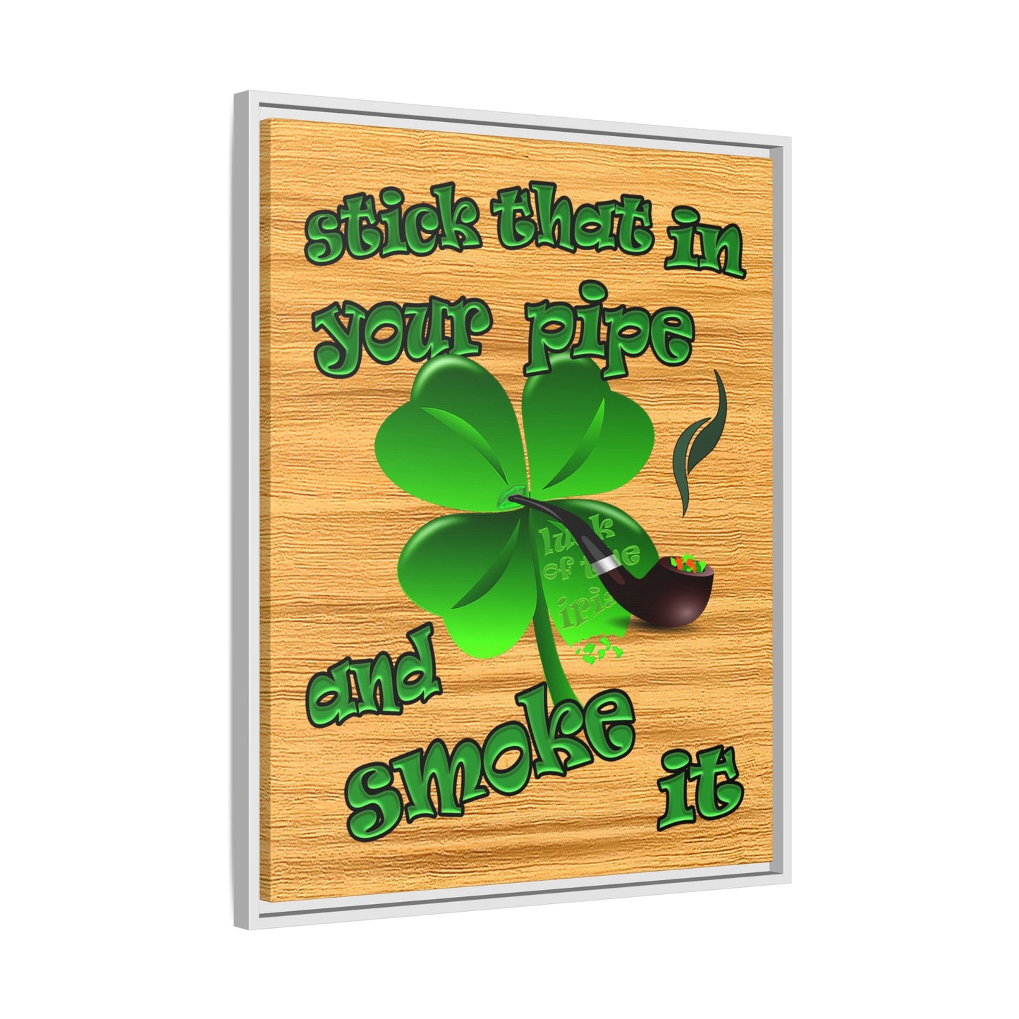 stick that in your pipe and smoke it - framed canvas art (butterscotch wood finish)