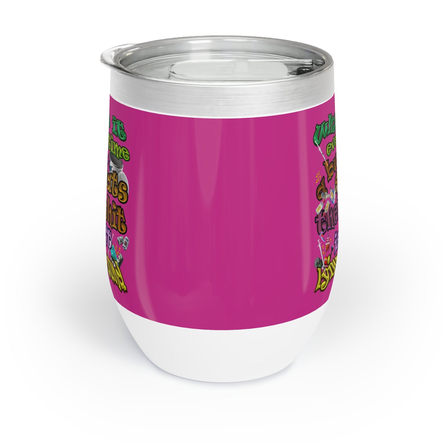 the bum's shit - Chill Wine Tumbler (pink)