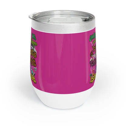 the bum's shit - Chill Wine Tumbler (pink)