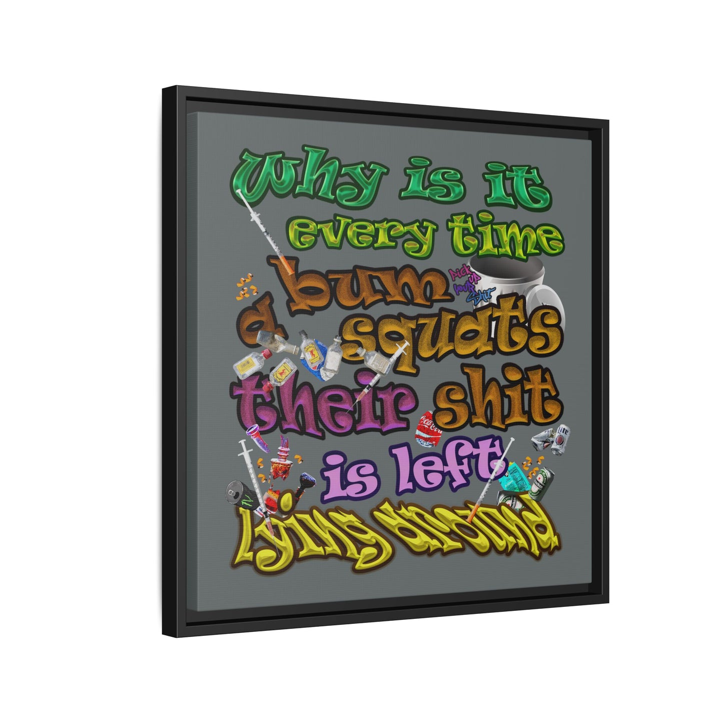 the bum's shit - framed canvas art (dark grey)
