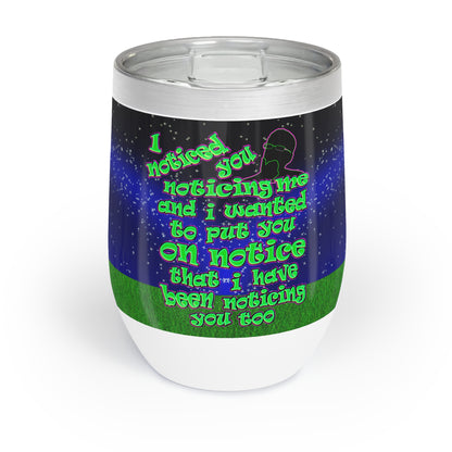 noticed you noticing - Chill Wine Tumbler ('snoops' background)