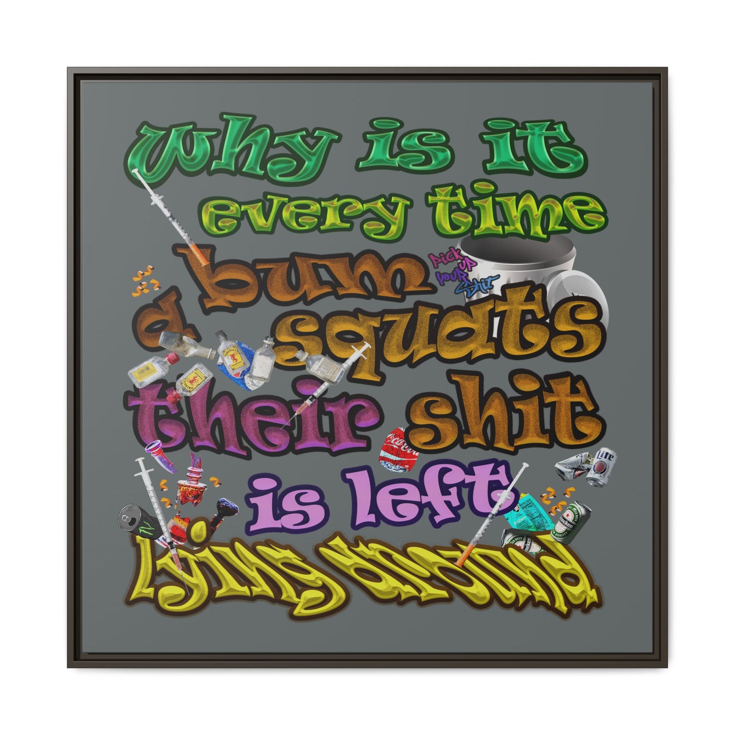 the bum's shit - framed canvas art (dark grey)