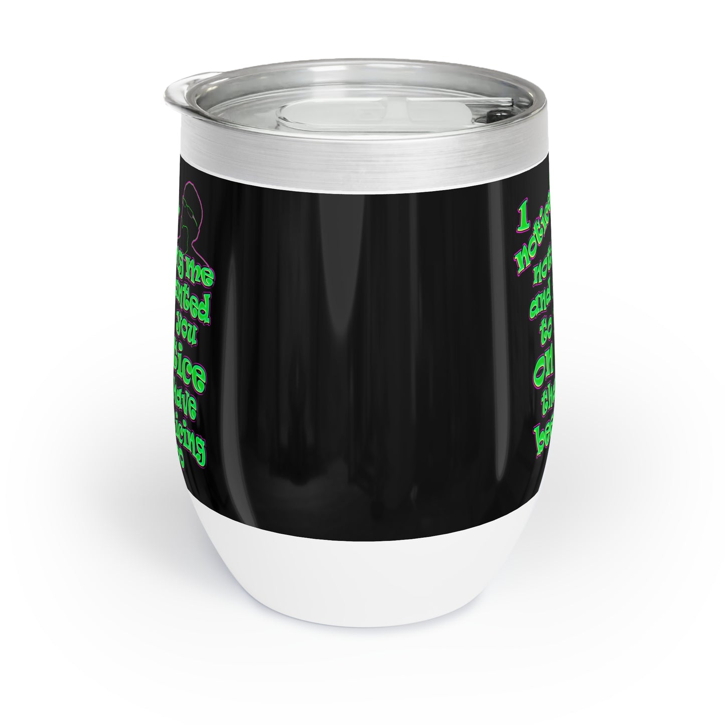 noticed you noticing - Chill Wine Tumbler (black)