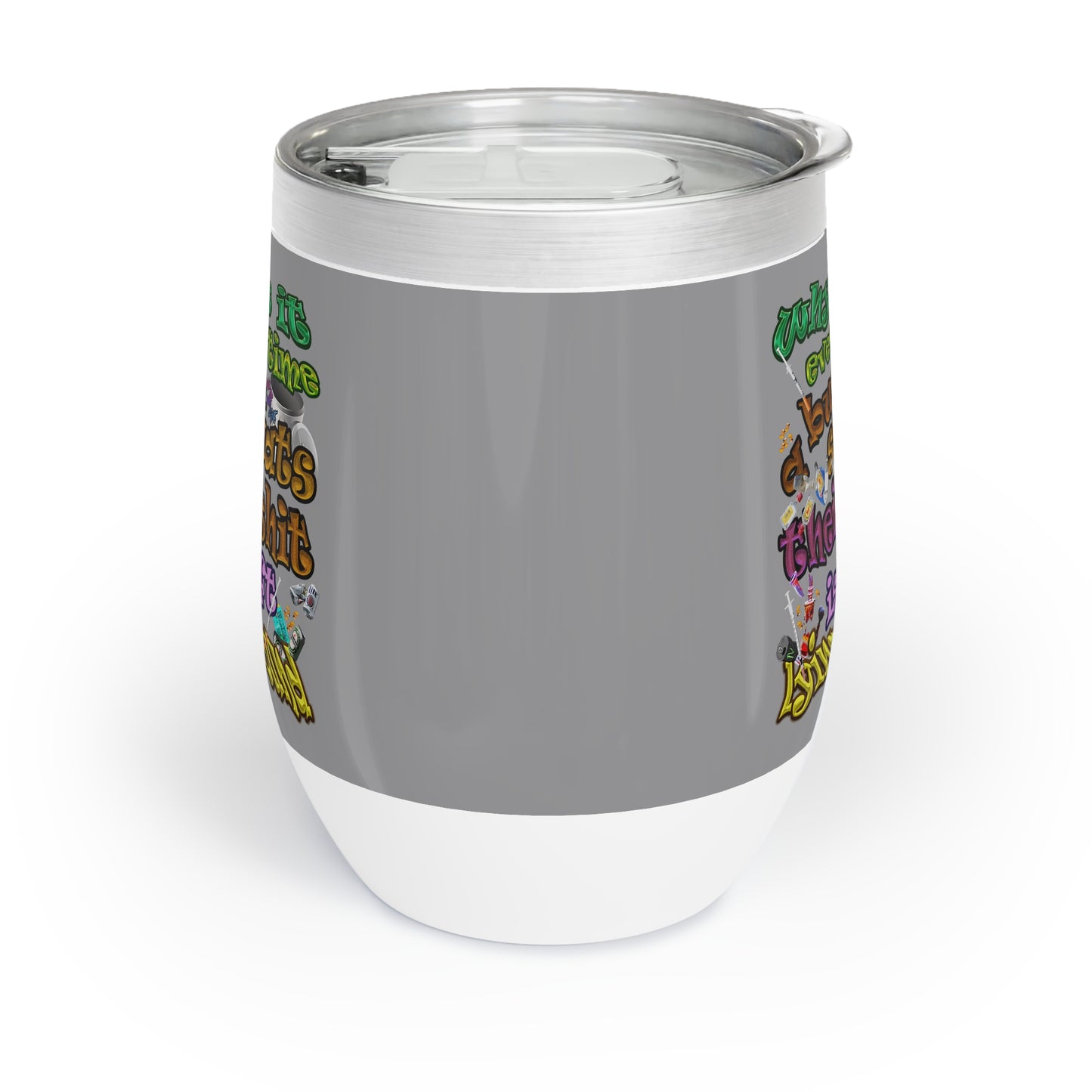 the bum's shit - Chill Wine Tumbler (grey)