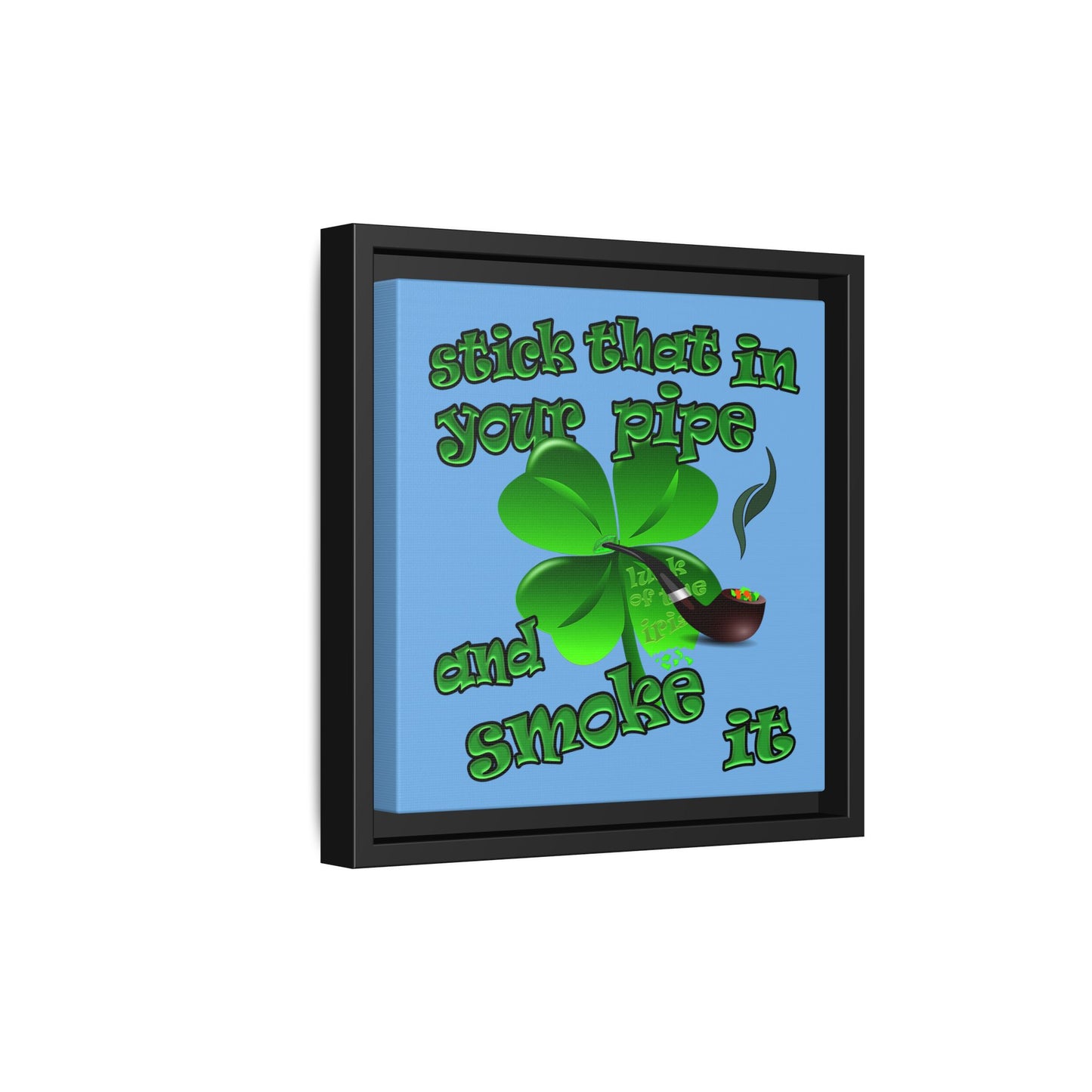 stick that in your pipe and smoke it - framed canvas art (light blue)