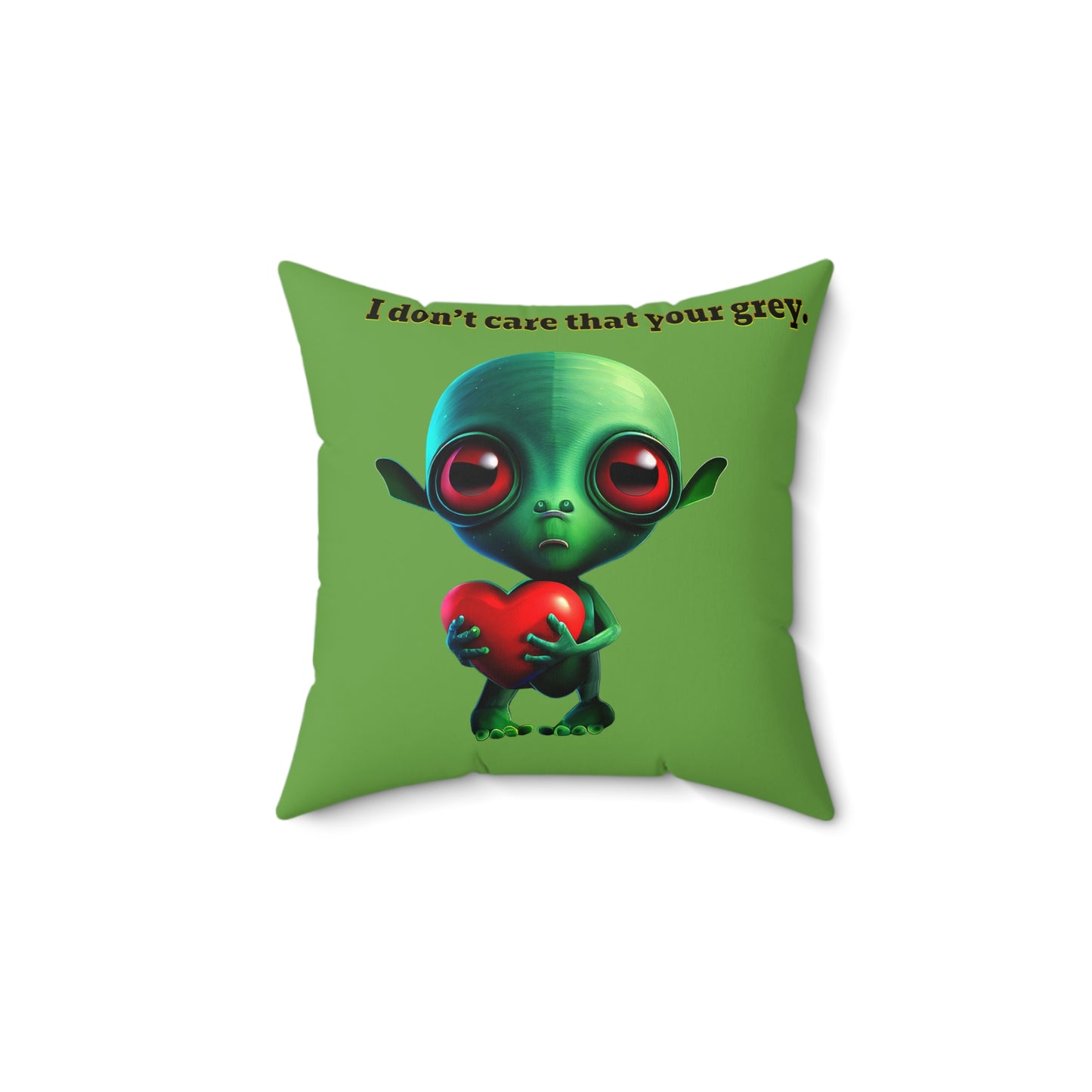 I don't care that your grey - Spun Polyester Square Pillow - (green)
