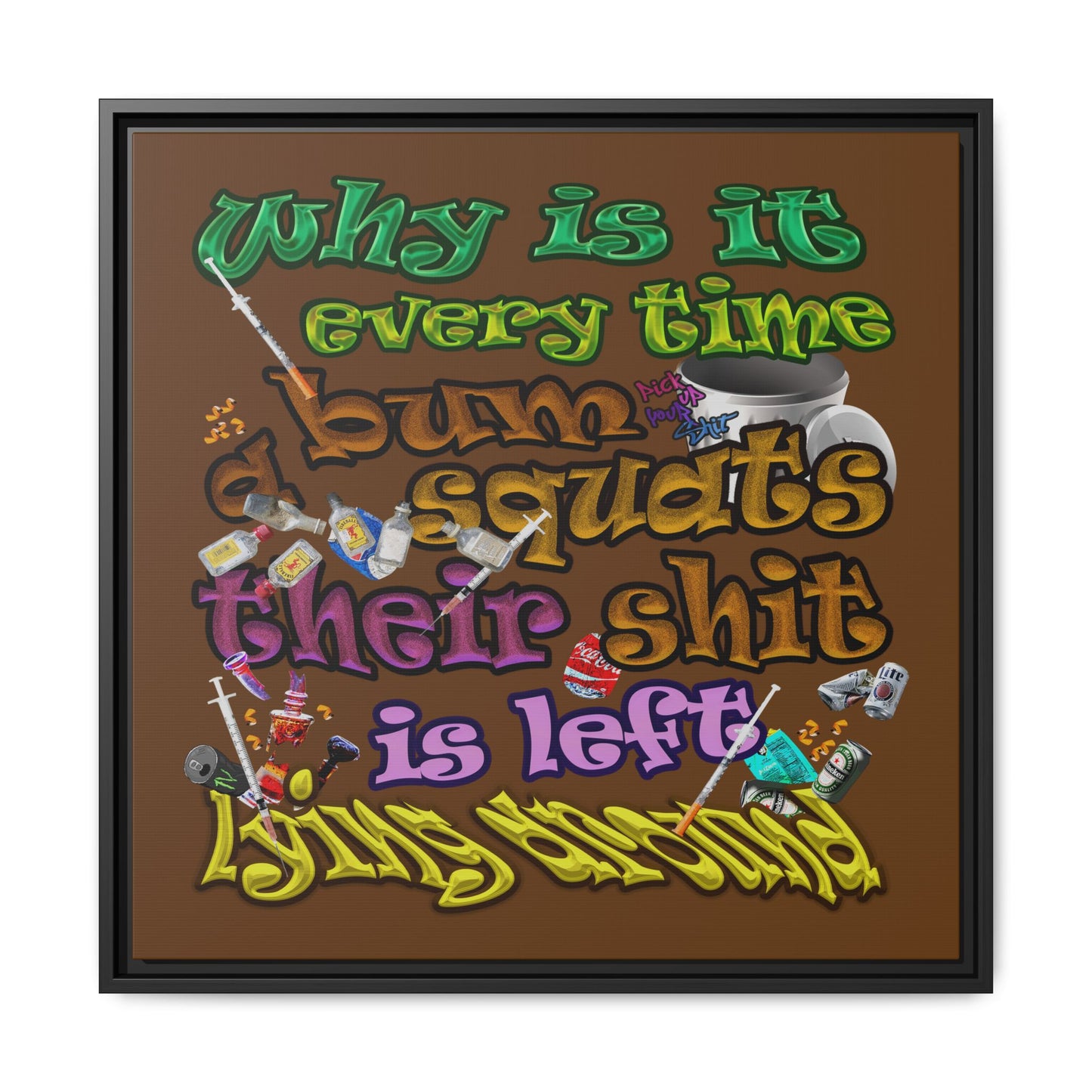 the bum's shit - framed canvas art (brown)