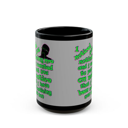 noticed you noticing - Black Mug (light grey)