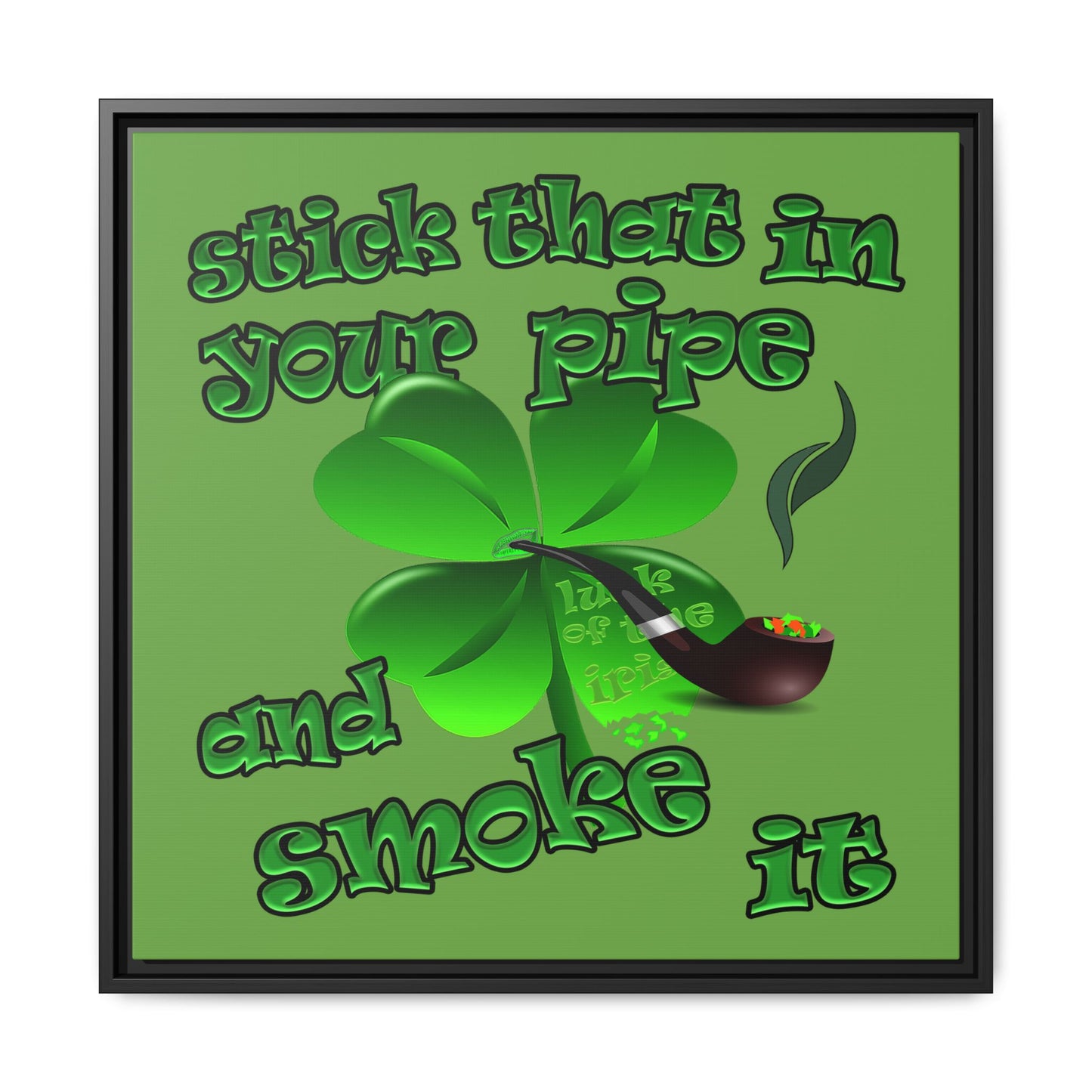 stick that in your pipe and smoke it - framed canvas art (green)