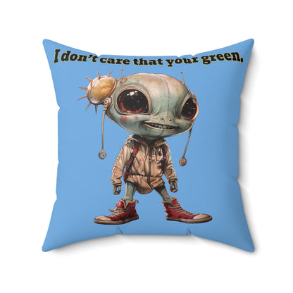 I don't care that your grey - Spun Polyester Square Pillow - (light blue)