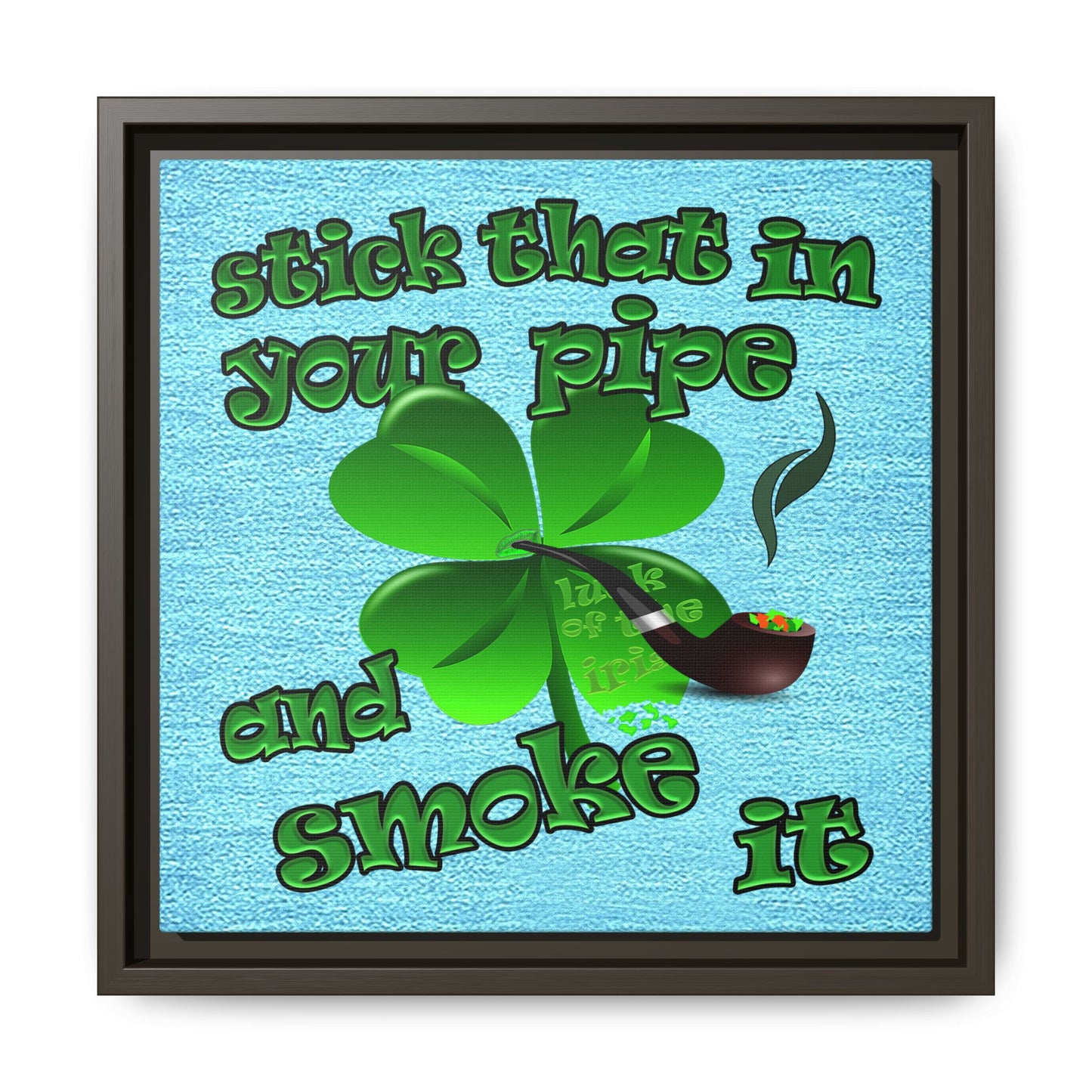 stick that in your pipe and smoke it - framed canvas art (faded blue)