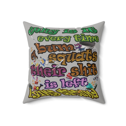 the bum's shit - Spun Polyester Square Pillow - (light grey)