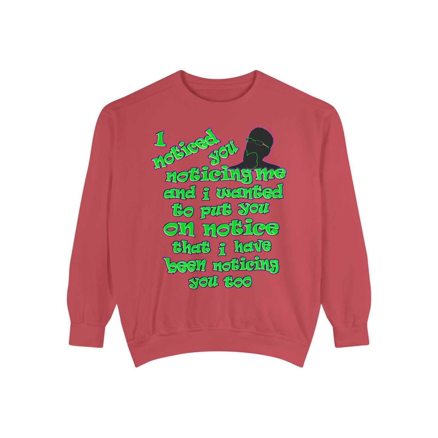 noticed you noticing - Unisex Garment-Dyed Sweatshirt