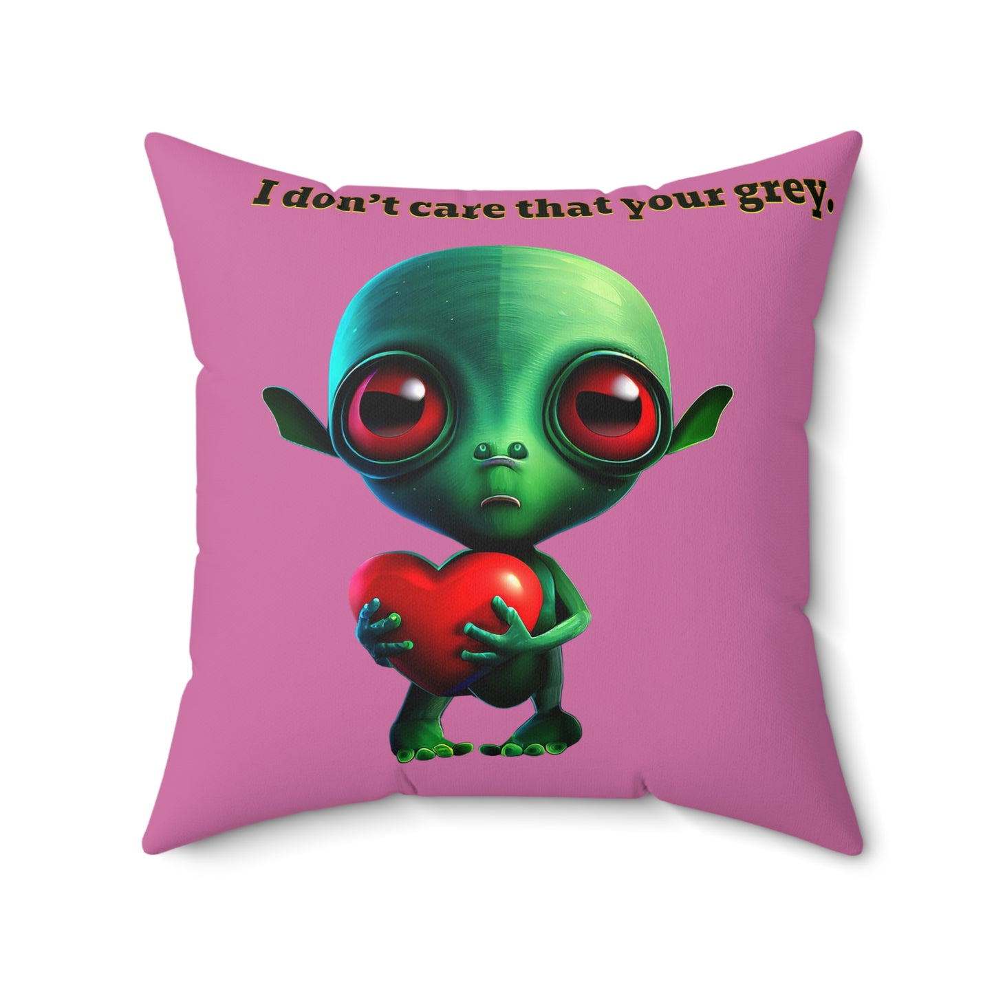 I don't care that your grey - Spun Polyester Square Pillow - (light pink)