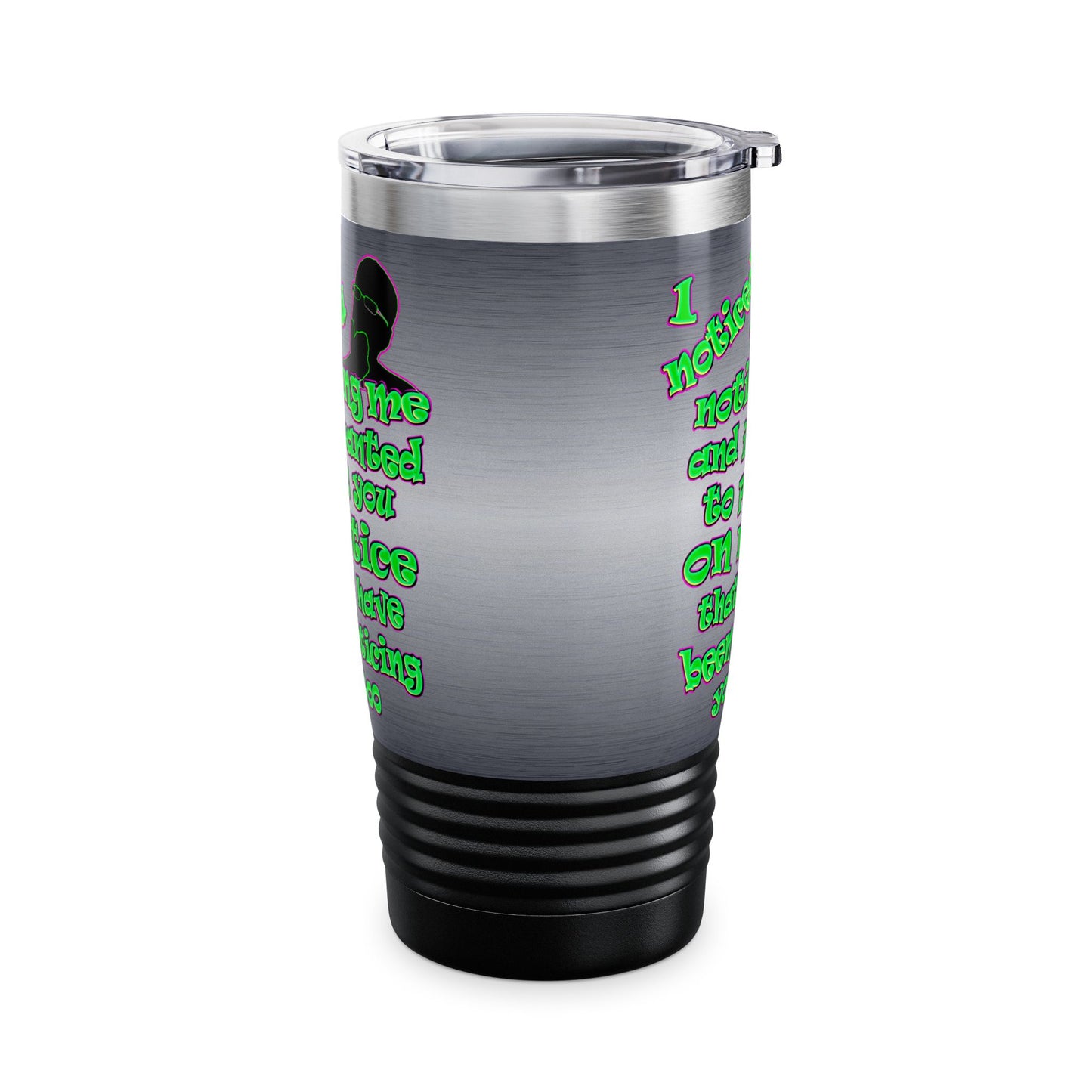 noticed you noticing - Ringneck Tumbler, 20oz (brushed nickel)