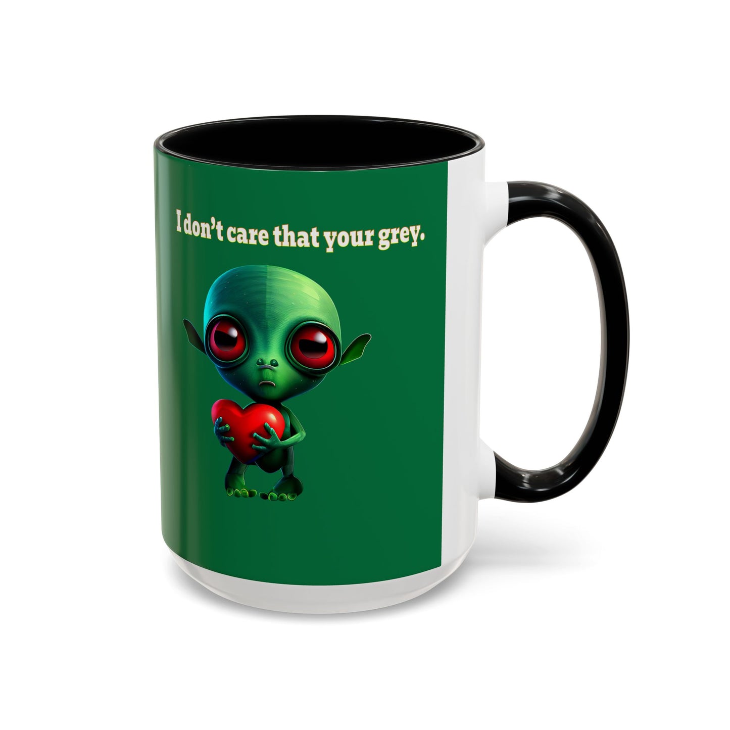 I don't care that your grey - Accent Mug (dark green)