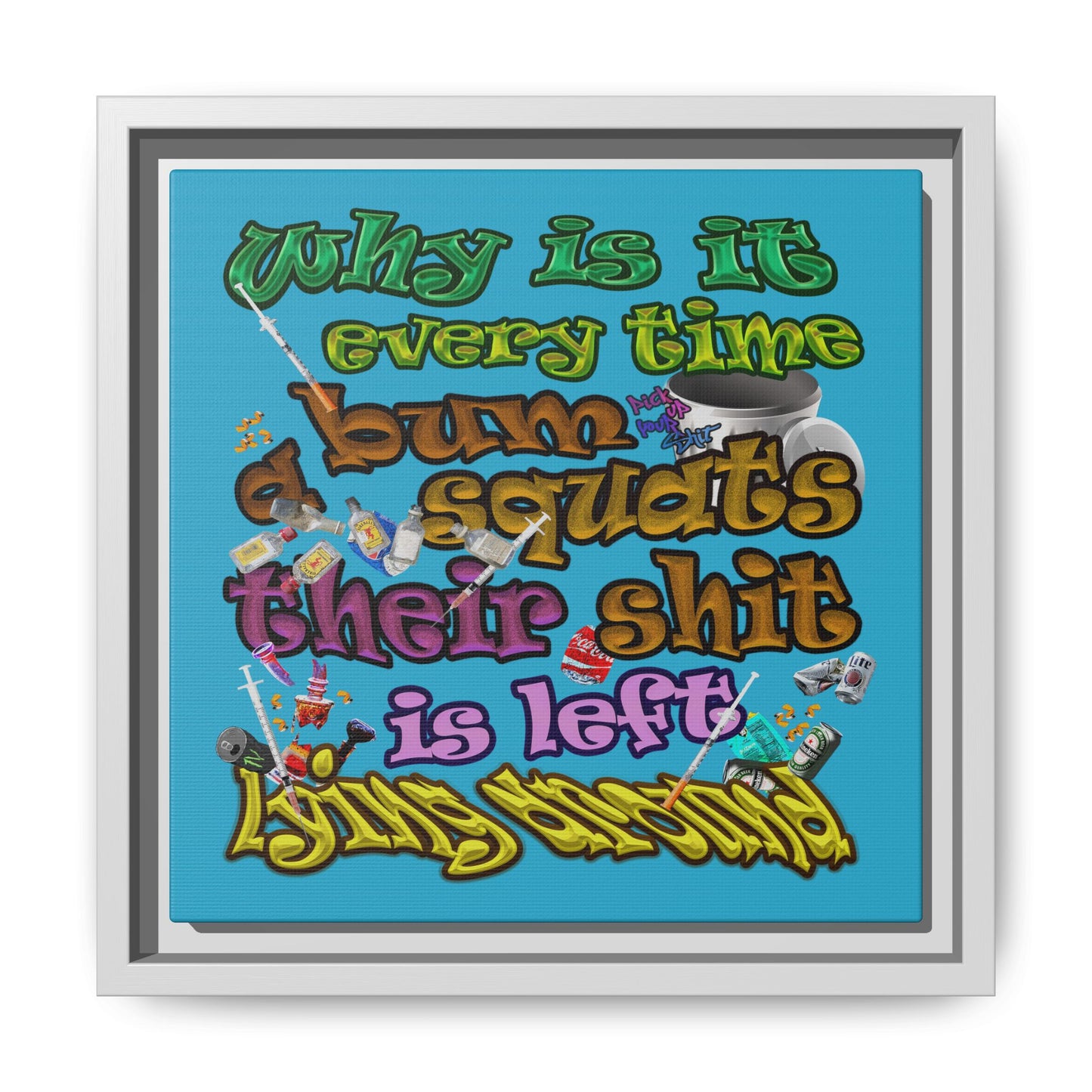 the bum's shit - framed canvas art (turquoise)