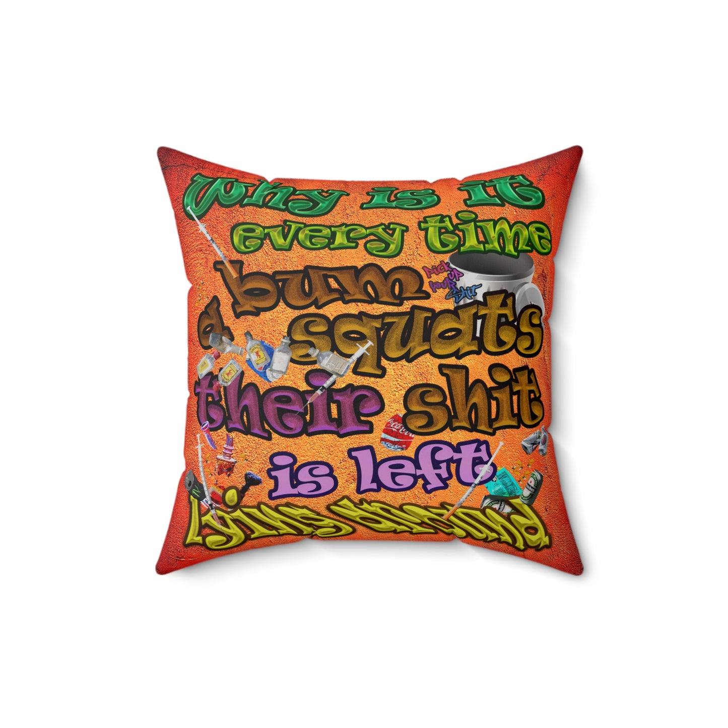 the bum's shit - Spun Polyester Square Pillow - (burnt orange)