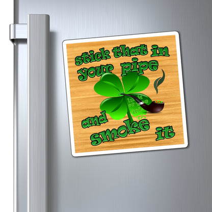stick that in your pipe and smoke it - Magnets - (butterscotch wood finish)