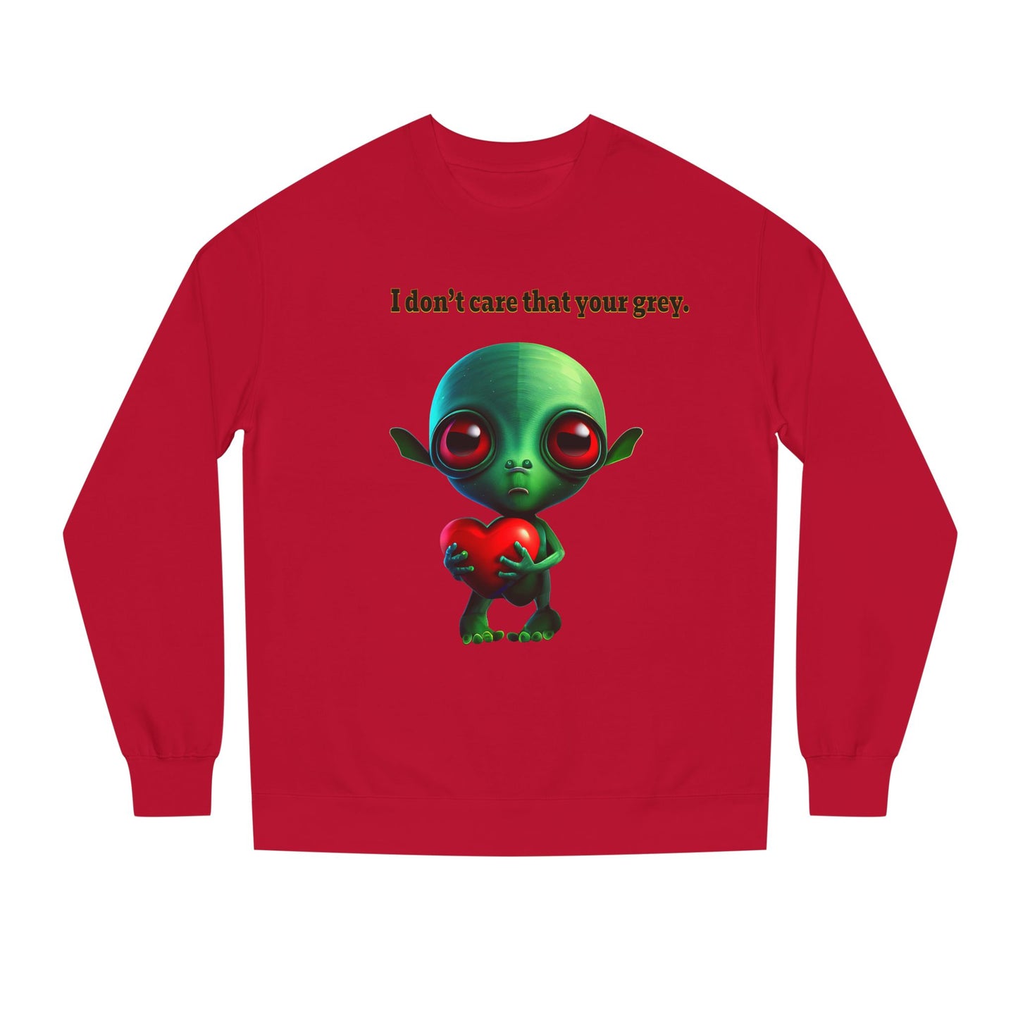 I don't care that your grey - Unisex Crew Neck Sweatshirt
