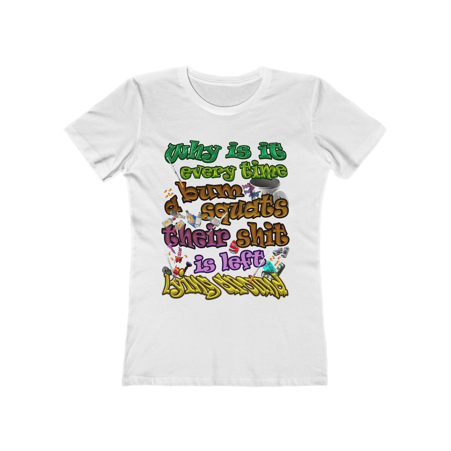 the bum's shit - Women's The Boyfriend Tee
