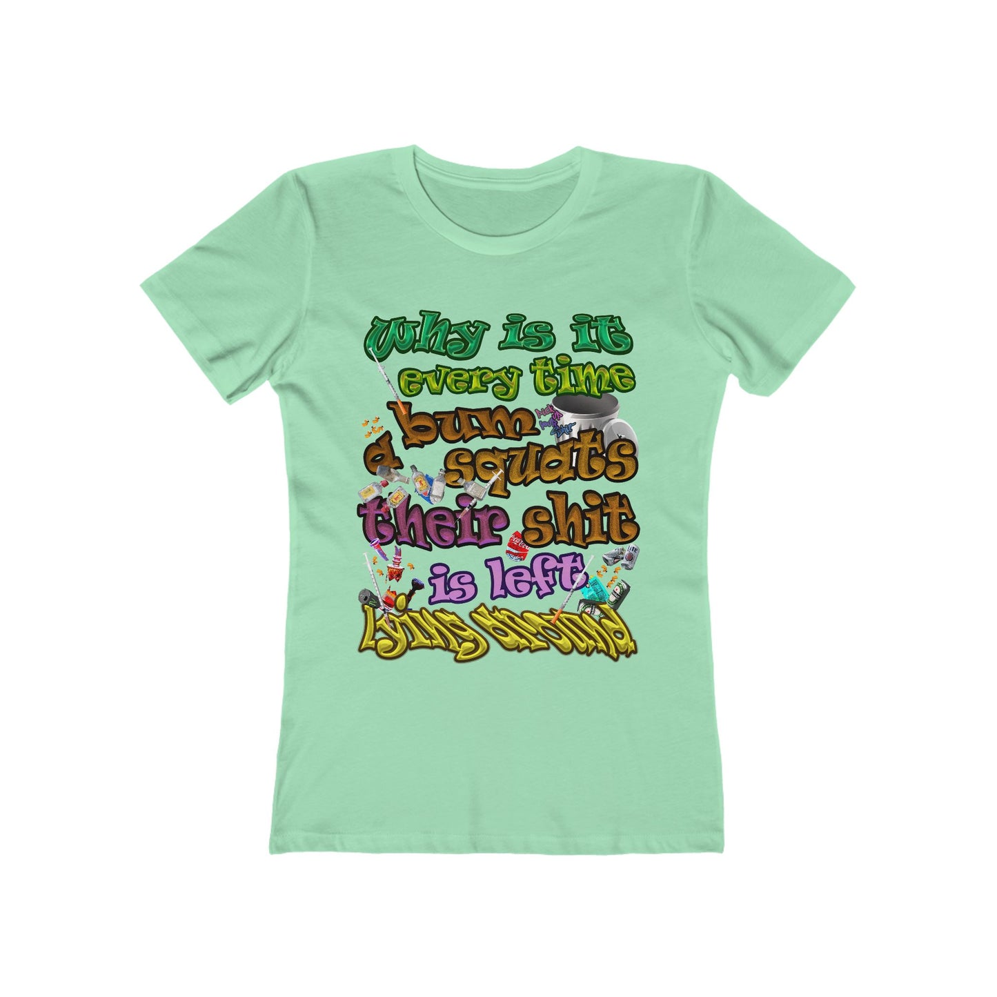 the bum's shit - Women's The Boyfriend Tee
