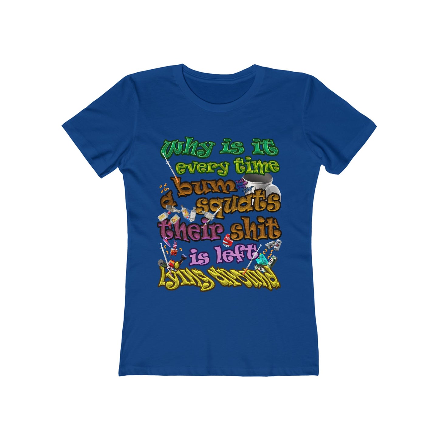 the bum's shit - Women's The Boyfriend Tee