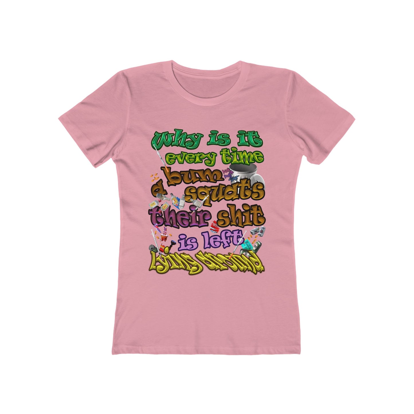 the bum's shit - Women's The Boyfriend Tee