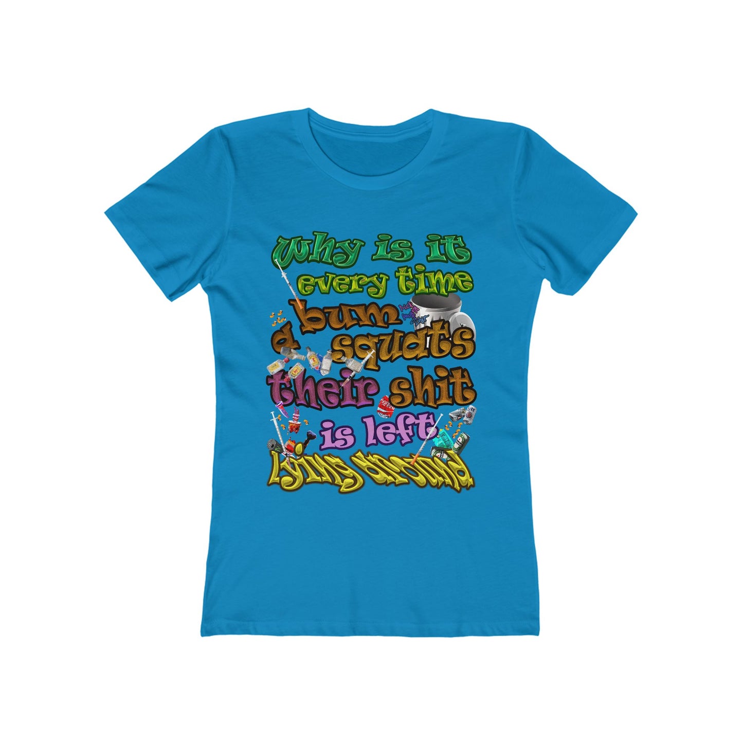the bum's shit - Women's The Boyfriend Tee