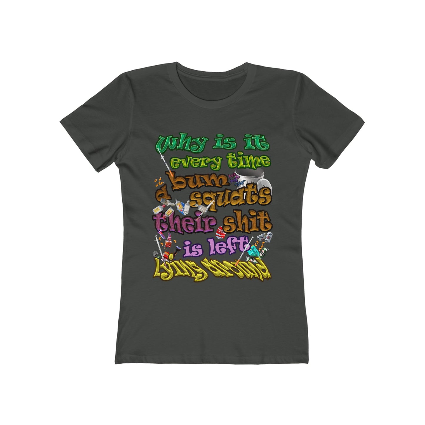 the bum's shit - Women's The Boyfriend Tee