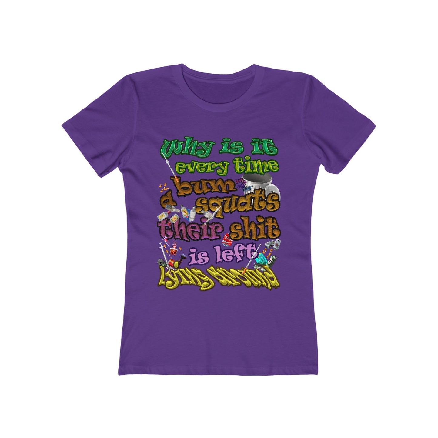 the bum's shit - Women's The Boyfriend Tee
