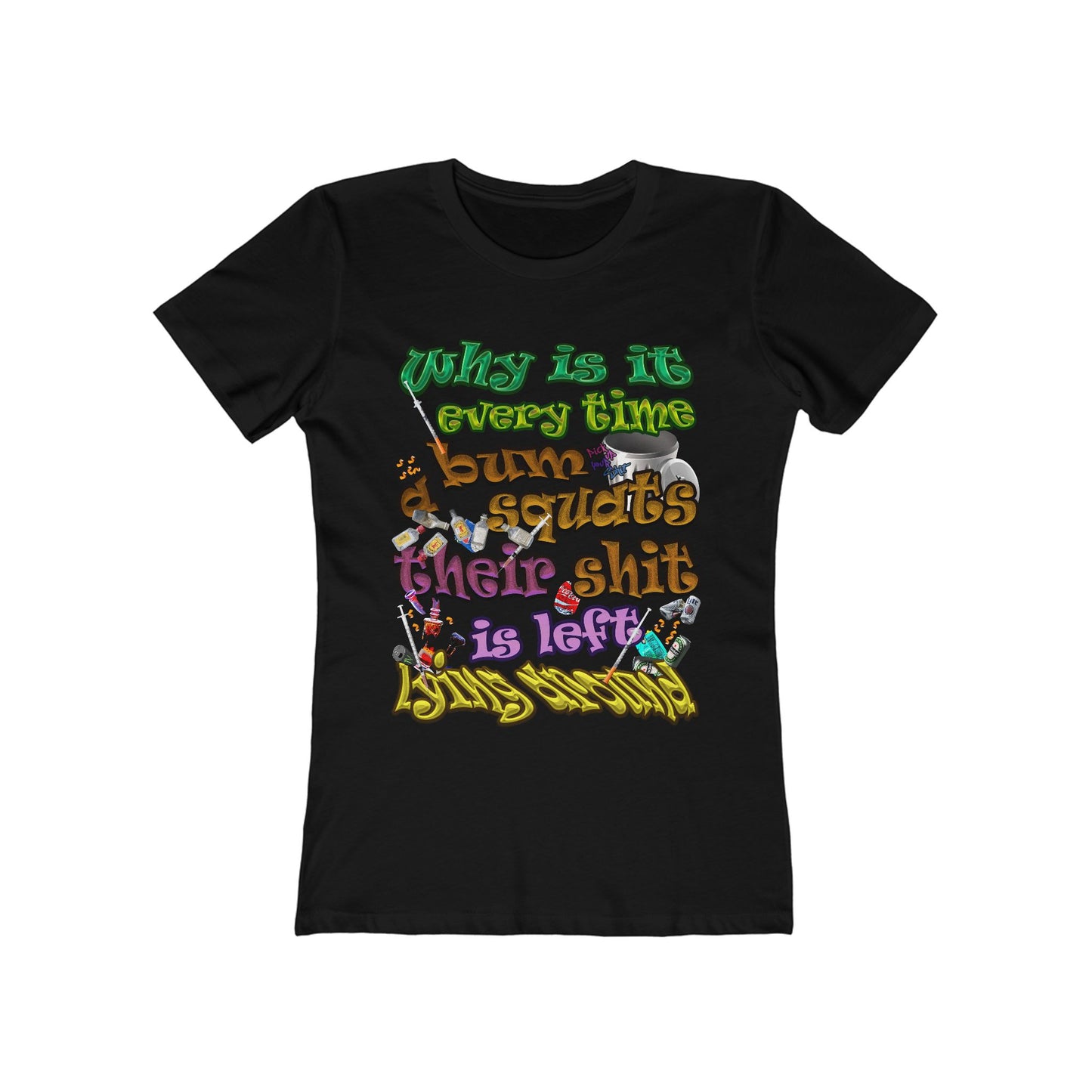 the bum's shit - Women's The Boyfriend Tee