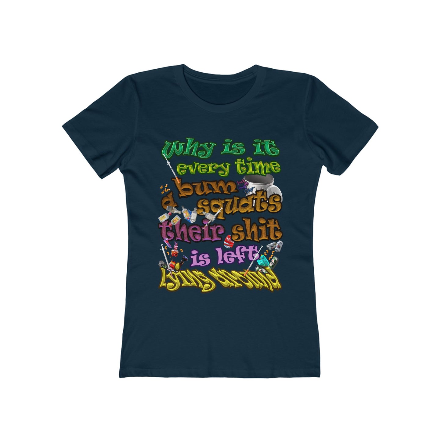 the bum's shit - Women's The Boyfriend Tee