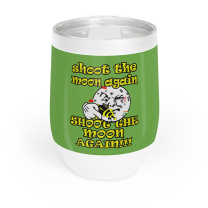 shoot the moon again - Chill Wine Tumbler (green)