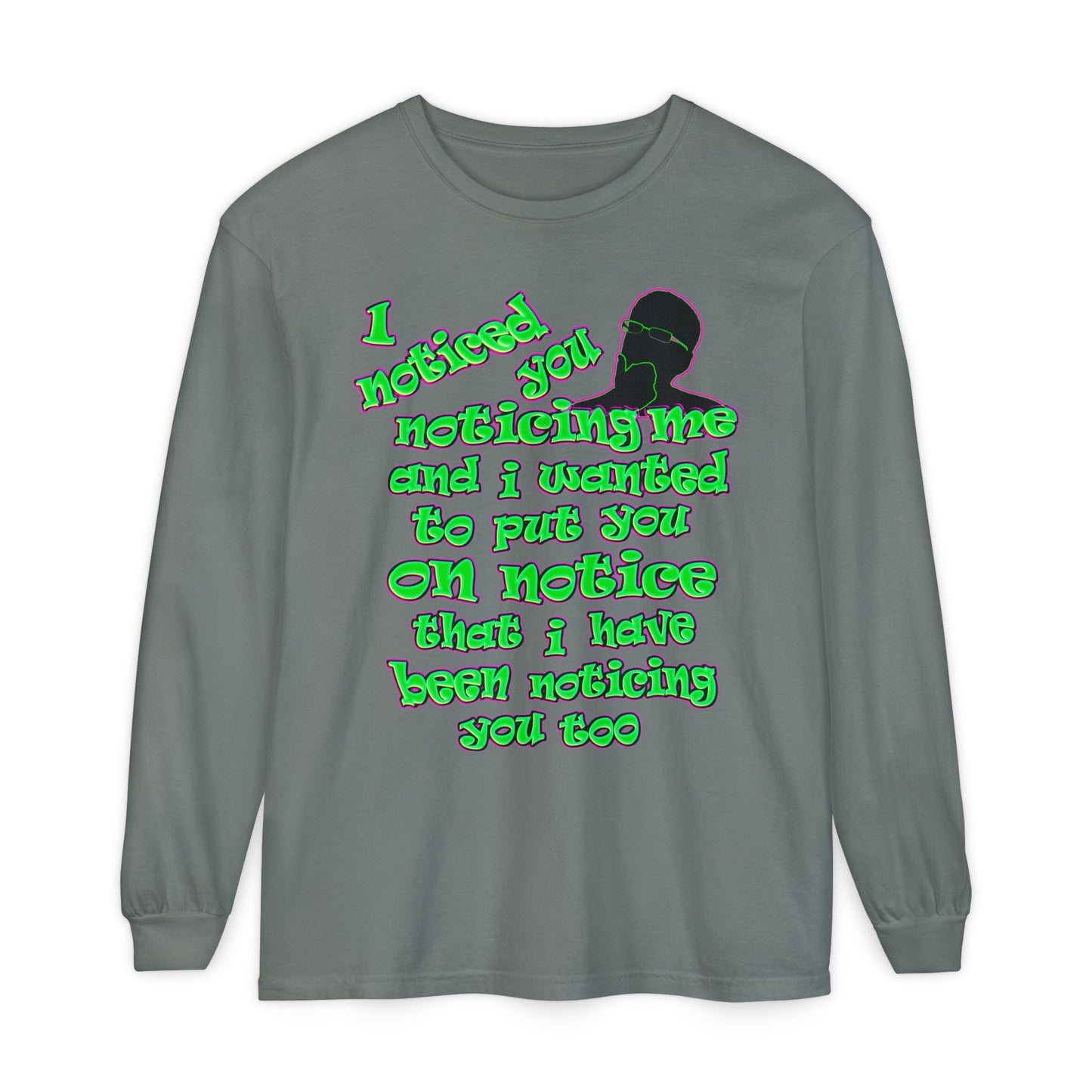 noticed you noticing - Unisex Garment-dyed Long Sleeve T-Shirt