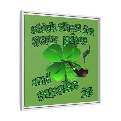 stick that in your pipe and smoke it - framed canvas art (green)