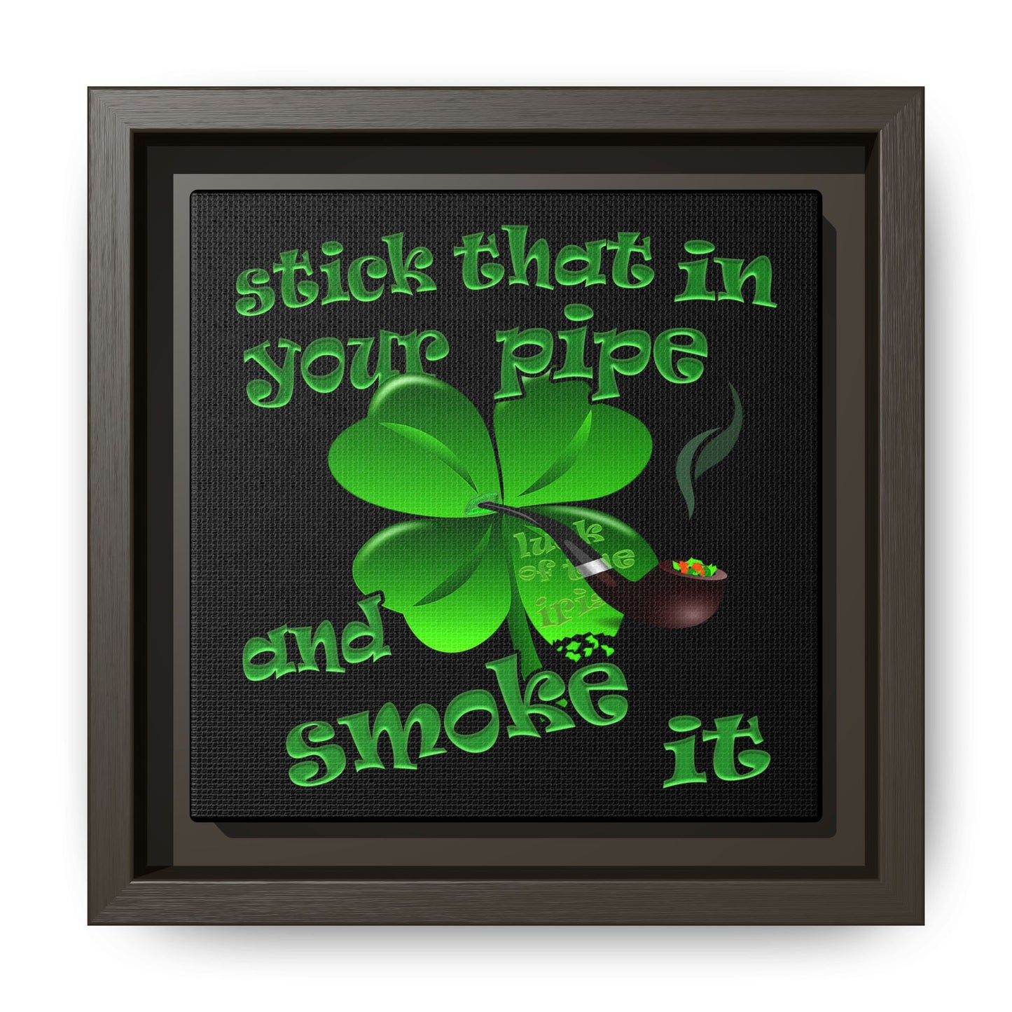 stick that in your pipe and smoke it - framed canvas art (black)